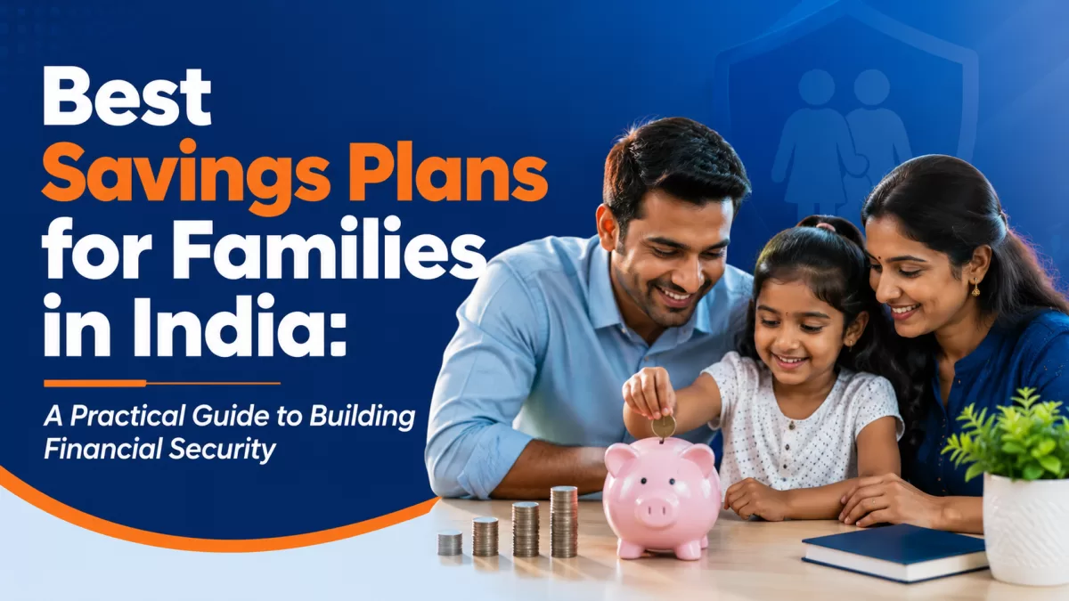 Best Savings Plans for Families in India A Practical Guide to Building Financial Security