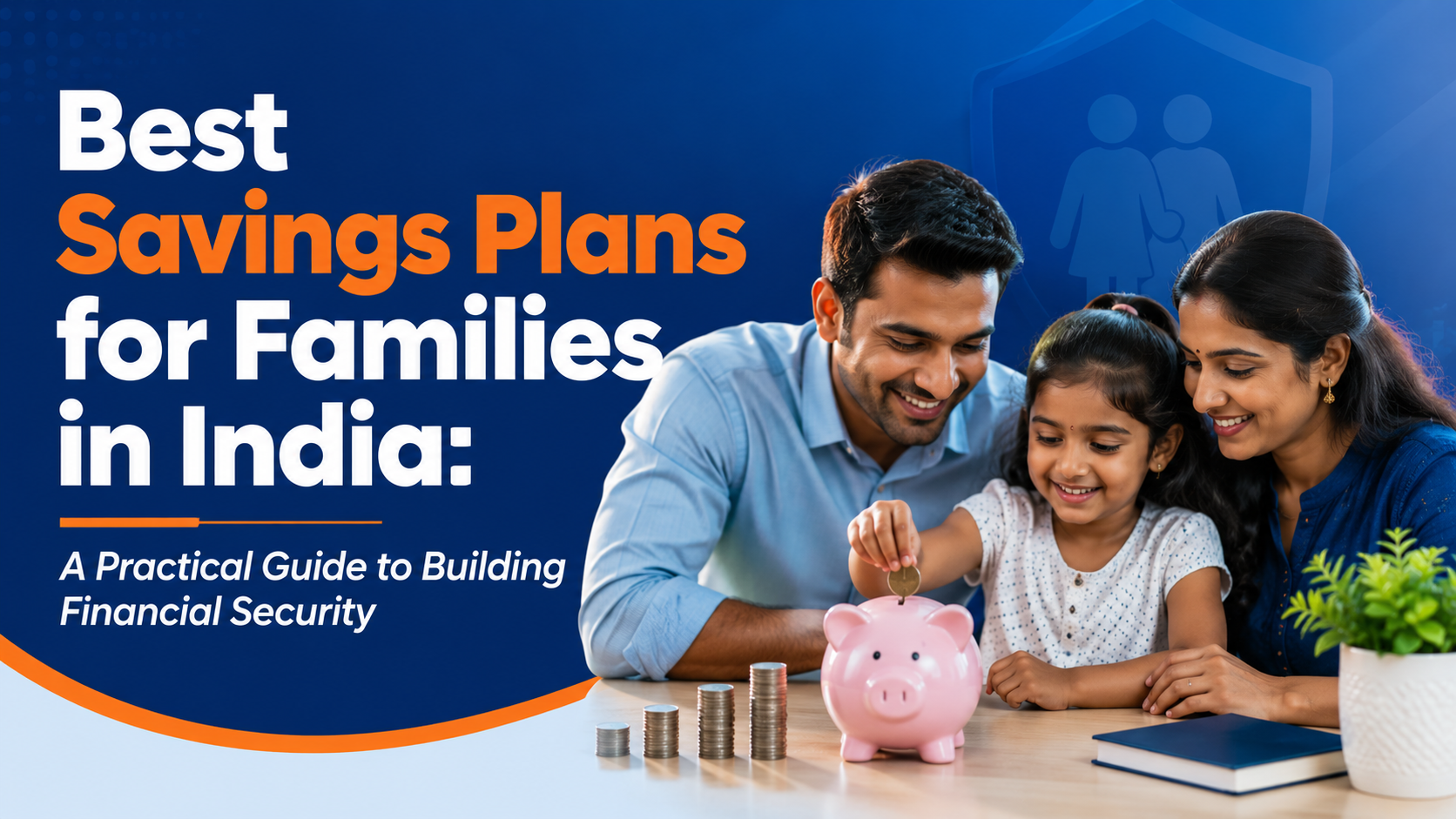 Best Savings Plans for Families in India A Practical Guide to Building Financial Security