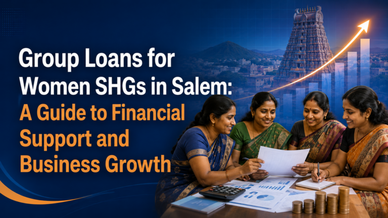Group Loans for Women SHGs in Salem A Guide to Financial Support and Business Growth